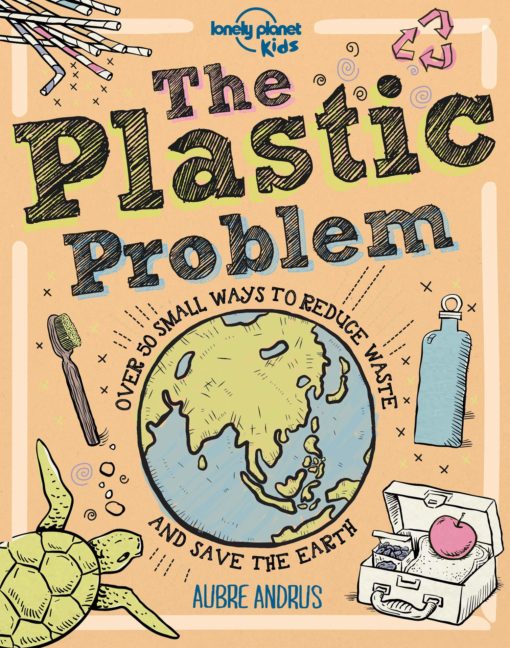 The Plastic Problem: 60 Small Ways to Reduce Waste and Save the Earth